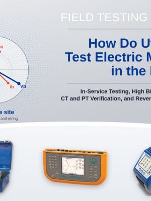 How Do Utilities Test Electric Meters in the Field? field testing guide cover with a three-phase vector diagram and the RADIAN RW-30X, Powermetrix 6618A, and RADIAN Bantam Plus